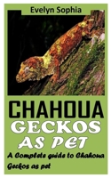 Chahoua Geckos as Pet: A Complete Guide to Chahoua Geckos as Pet null Book Cover