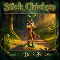 Stick Chicken and the Dark Forest B0GDV3W63K Book Cover