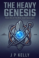 The Heavy Genesis: Book one of The Blue Jewel Apocrypha B0H1KW9XVP Book Cover