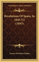 Revelations Of Spain, In 1845 V2 1436885868 Book Cover