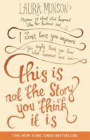 This Is Not The Story You Think It Is: A Season of Unlikely Happiness 0425238997 Book Cover