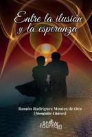 Entre la Ilusi?n y la Esperanza 1722047178 Book Cover