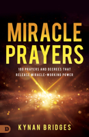 Miracle Prayers: 100 Prayers and Decrees That Release Miracle-Working Power B0DH7DJKRS Book Cover