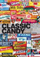 Classic Candy: America's Favorite Sweets, 1950-80 0747812438 Book Cover