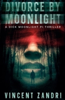Divorce by Moonlight (Dick Moonlight Pi) B0CP68FCMM Book Cover