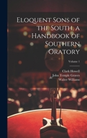 Eloquent Sons of the South, a Handbook of Southern Oratory; Volume 1 1021452815 Book Cover