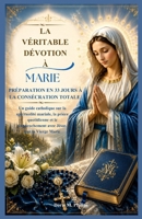 La véritable dévotion à Marie: Préparation en 33 jours à la consécration totale (French Edition) B0H4D2FF1H Book Cover