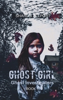 GHOST GIRL: Ghost Investigators 1763897508 Book Cover