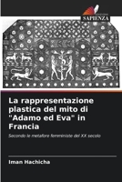 La rappresentazione plastica del mito di Adamo ed Eva in Francia 6205377055 Book Cover