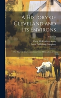 A History of Cleveland and Its Environs; the Heart of New Connecticut, Elroy McKendree Avery; Volume 3 1021804878 Book Cover