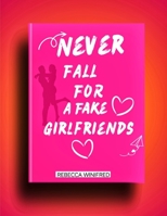 Never Fall For A Fake Girlfriend's B0CLLVP65Q Book Cover