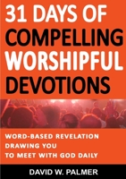 31 Days of Compelling Worshipful Devotions 0244032432 Book Cover