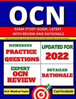 OCN Exam Study Guide, latest with Review and Rationale: OCN Test with Practice Questions and Rationale for the ONCC Oncology Nursing Certification B0B65FYB4H Book Cover
