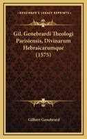 Gil. Genebrardi Theologi Parisiensis, Divinarum Hebraicarumque (1575) 1166482359 Book Cover
