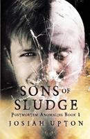 Sons of Sludge 1499147589 Book Cover