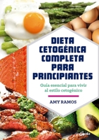 Dieta cetogénica completa para principiantes: Guía esencial para un estilo de vida cetogénico 8484457273 Book Cover