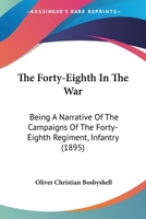 The Forty-Eighth In The War: Being A Narrative Of The Campaigns Of The Forty-Eighth Regiment, Infantry 1120721342 Book Cover