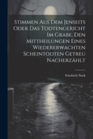 Stimmen Aus Dem Jenseits Oder Das Todtengericht Im Grabe, Den Mittheilungen Eines Wiedererwachten Scheintodten Getreu Nacherzählt 1022331418 Book Cover