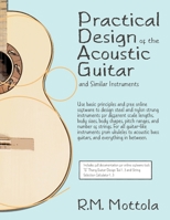 Practical Design of the Acoustic Guitar and Similar Instruments 1734125659 Book Cover