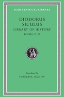 Diodorus Siculus: Library of History, Volume XI, Books 21-32 (Loeb Classical Library No. 409) 0674994507 Book Cover