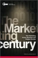 The Marketing Century: How Marketing Drives Business and Shapes Society 0470660155 Book Cover