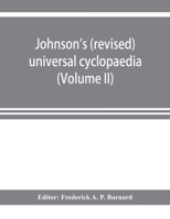 Johnson's (Revised) Universal Cyclopaedia: A Scientific and Popular Treasury of Useful Knowledge, Volume 2... 1276120516 Book Cover