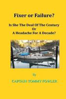 Fixer or Failure?: Is She the Deal of the Century or a Headache for a Decade? 1530812283 Book Cover