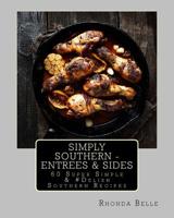Simply Southern - Entrees & Sides: 60 Super Simple & #Delish Southern Recipes 1540400980 Book Cover