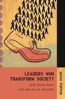 Leaders Who Transform Society:: What Drives Them and Why We are Attracted 027598561X Book Cover
