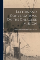 Letters and Conversations on the Cherokee Mission - Primary Source Edition 1019146516 Book Cover
