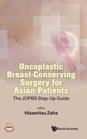 Oncoplastic Breast-Conserving Surgery for Asian Patients: The JOPBS Step-Up Guide 9819833655 Book Cover