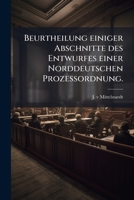 Beurtheilung Einiger Abschnitte Des Entwurfes Einer Norddeutschen Prozessordnung... 1274854350 Book Cover