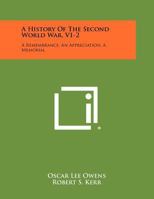 A History of the Second World War, V1-2: A Remembrance, an Appreciation, a Memorial 1258470063 Book Cover
