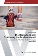 Die Bedeutung der Ernährung im Ausdauersport: Ein systematischer Überblick der Ernährung im Laufbereich 3639479688 Book Cover