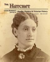 The Hatchet: Lizzie Borden's Journal of Murder, Mystery & Victorian History, Vol. 5, No. 4, Issue 24 1440478090 Book Cover