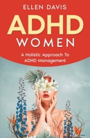 ADHD Women: A Holistic Approach To ADHD Management 1088218385 Book Cover