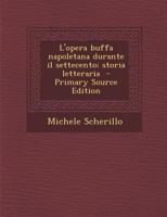 L'Opera Buffa Napoletana Durante Il Settecento; Storia Letteraria 1294411764 Book Cover