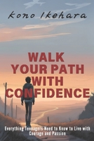 Walk Your Path With Confidence: Everything Teenagers Need to Know to Live with Courage and Passion B0DVLSKMDG Book Cover