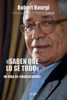 "Saben que lo sé todo": Mi vida en "Françafrique" (Spanish Edition) 231502370X Book Cover