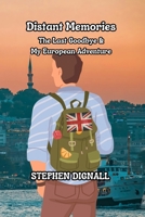Distant Memories: The Last Goodbye & My European Adventure 1970 1068268344 Book Cover