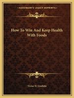 How To Win And Keep Health With Foods 1428656774 Book Cover