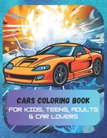 Cars Coloring Book for Kids, Teens, Adults & Car Lovers: 50 Coloring Pages - Dream Cars beautiful illustrations B0CRQLYM6Q Book Cover