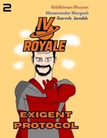 IVRoyale: Issue #2: EXIGENT PROTOCOL (IVRoyale Series) B0GVP8F1LN Book Cover
