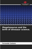 Megalosaurus and the birth of dinosaur science. 6209929451 Book Cover
