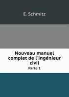 Nouveau manuel complet de l'ingénieur civil Parte 1 5519190011 Book Cover