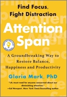 Attention Span: A Groundbreaking Way to Restore Balance, Happiness and Productivity 1335449418 Book Cover