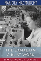 The Canadian Girl at Work (Esprios Classics) null Book Cover