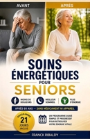Soins énergétiques pour seniors: Guide pratique pour soulager les douleurs articulaires et l'arthrose, retrouver un sommeil réparateur et recharger ... ans (Les Essentiels du Soin) (French Edition) B0H1GL52R1 Book Cover