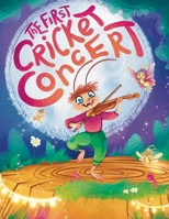 The First Cricket Concert (Cricket Pikki and the Forest Music) B0F92X31NT Book Cover