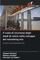 Il ruolo di sicurezza degli stadi di calcio nello sviluppo del marketing mix 6204116606 Book Cover